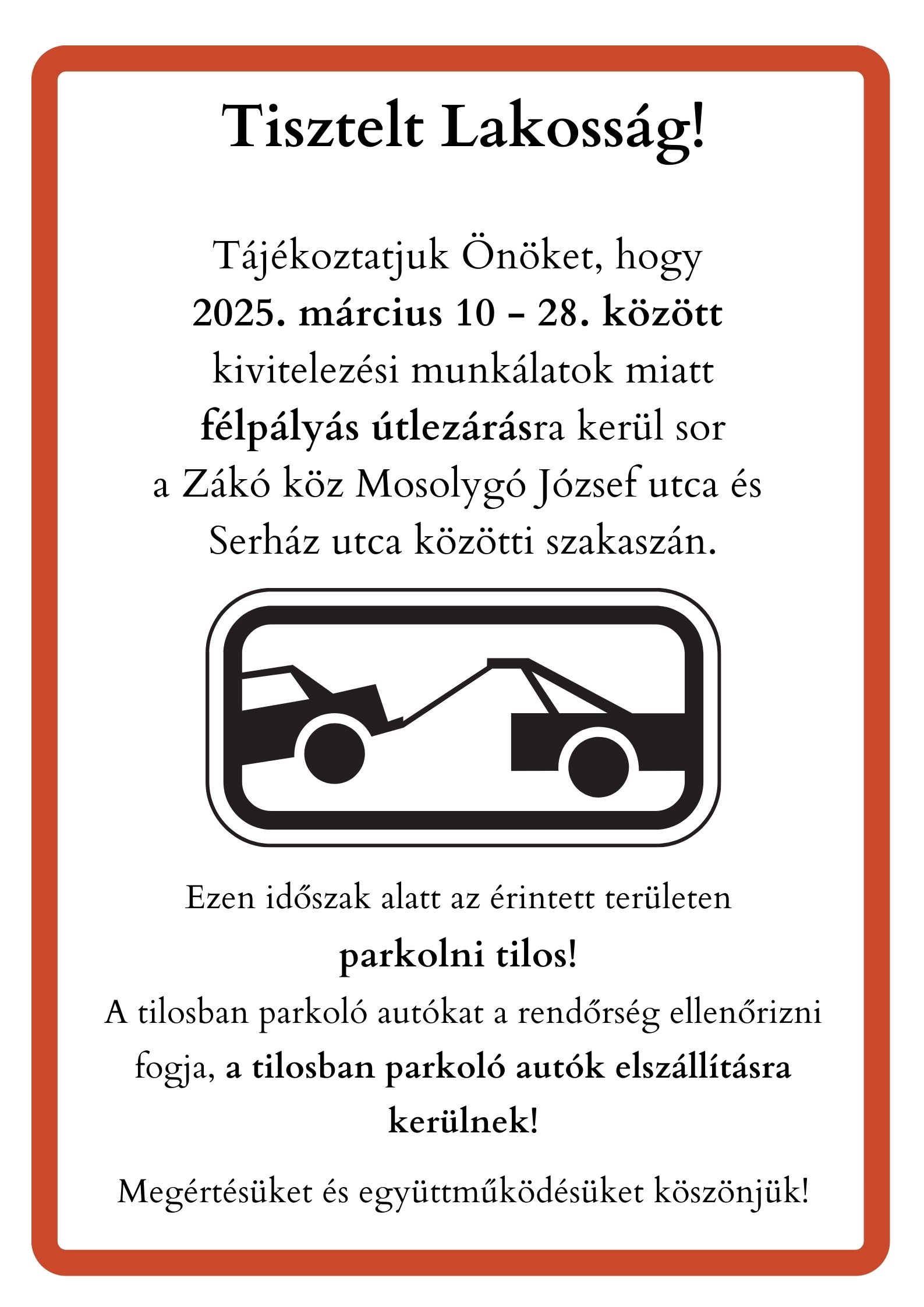 tisztelt lakosság tájékoztatjuk önöket hogy 2025. március 10 től március 28 ig kivitelezési munkálatok miatt félpályás útlezárásra kerül sor a zákó köz mosolygó utca és serház utca közötti szaka